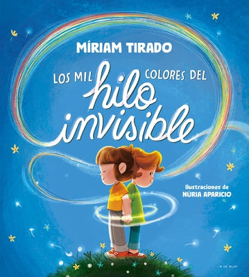 Los Mil Colores del Hilo Invisible / The Thousands of Colors in the Invisible Thread by Tirado, M?riam