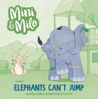 Elephants Can't Jump: A Mini and Milo Book by Dimos, Venita