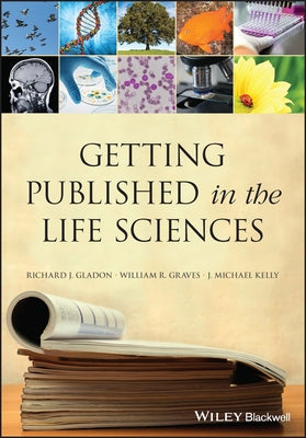 Getting Published in the Life Sciences by Gladon, Richard J.