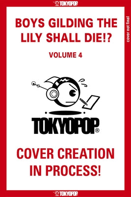 Boys Gilding the Lily Shall Die!?, Volume 4 by Yomogimochi