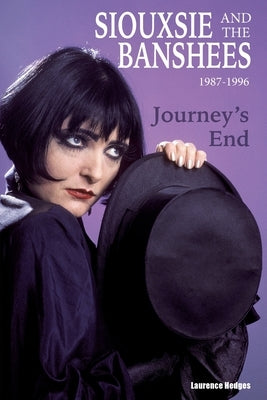 Journey's End - Siouxsie and The Banshees 1987-1996 by Hedges, Laurence