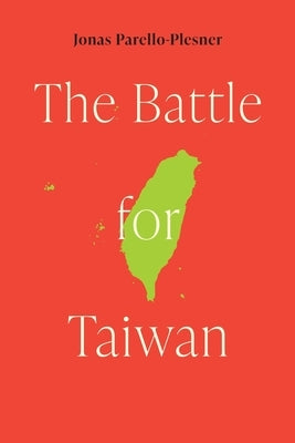 The Battle for Taiwan by Parello-Plesner, Jonas