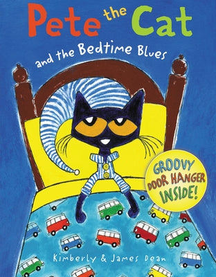 Pete the Cat and the Bedtime Blues: Includes Door Hanger! a Bedtime Book for Kids by Dean, James