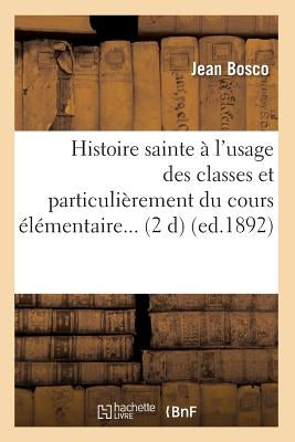 Histoire Sainte À l'Usage Des Classes Et Particulièrement Du Cours Élémentaire (Éd.1892) by Tanasi, Muhammad Ibn Abd Allah