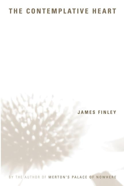 The Contemplative Heart by Finley, James