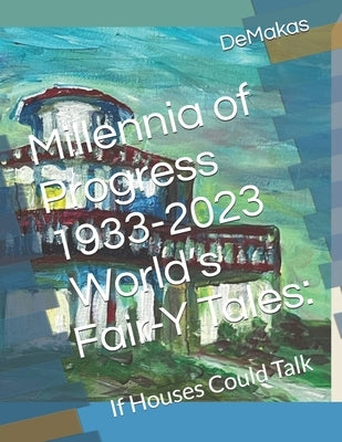 Millennia of Progress 1933-2023 World's Fair-Y Tales: Family Folklore Foundation, Inc. 2023 by Demakas, Meg G.