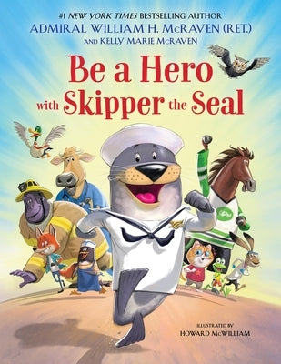 Be a Hero with Skipper the Seal by McRaven, William H.