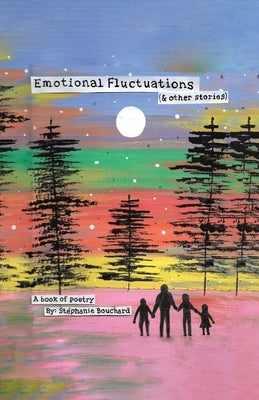 Emotional Fluctuations (& Other Stories) by Bouchard, St&#233;phanie