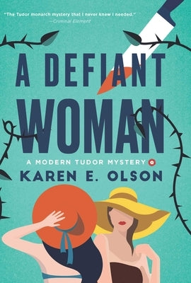A Defiant Woman: A Modern Tudor Mystery by Olson, Karen E.