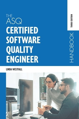 The ASQ Certified Software Quality Engineer Handbook by Westfall, Linda Vogelsong