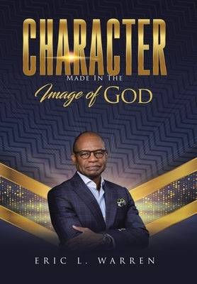 Character: Made in the Image of God by Warren, Eric L.