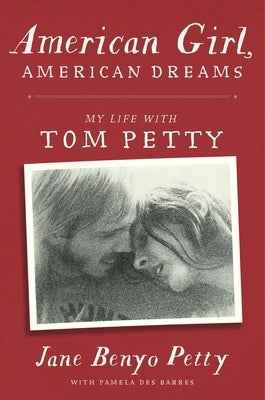 American Girl, American Dreams: My Life with Tom Petty by Petty, Jane