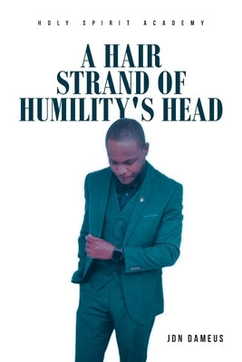 A Hair Strand of Humility's Head by Dameus, Jdn