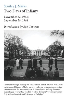Two Days of Infamy: November 22, 1963; September 28, 1964 by Marks, Stanley J.