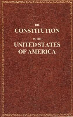 The Constitution of the United States of America: The Constitution of the United States Pocket Size: The Constitution by The Constitution