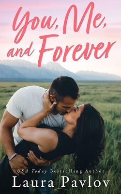 You, Me, and Forever by Pavlov, Laura