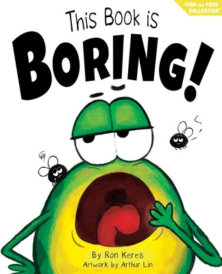 This Book Is Boring!: A Funny and Interactive Story for Kids by Keres, Ron