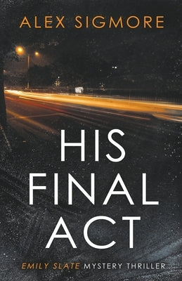 His Final Act by Sigmore, Alex