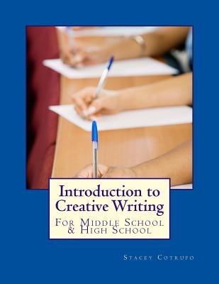 Introduction to Creative Writing: For Middle School & High School by Cotrufo, Stacey