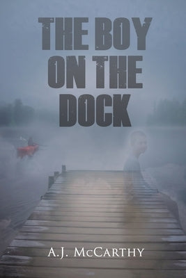 The Boy on the Dock: A Psychological Thriller by McCarthy, A. J.