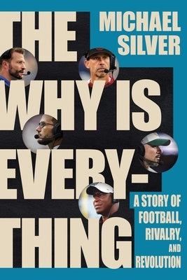 The Why Is Everything: A Story of Football, Rivalry, and Revolution by Silver, Michael