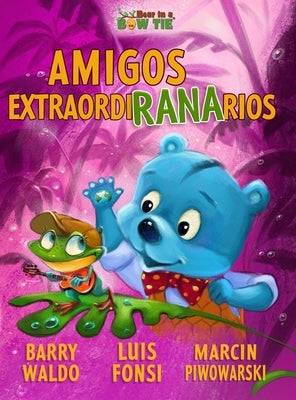 Amigos ExtraordiRANArios by Waldo, Barry