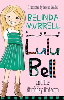 Lulu Bell and the Birthday Unicorn by Murrell, Belinda