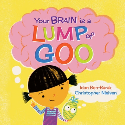 Your Brain Is a Lump of Goo by Ben-Barak, Idan