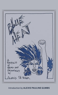 Blue Heat: A Portfolio of Poems and Drawings by De Veaux, Alexis