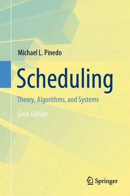 Scheduling: Theory, Algorithms, and Systems by Pinedo, Michael L.