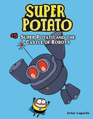Super Potato and the Castle of Robots: Book 5 by Laperla, Artur