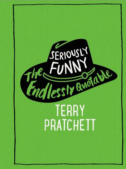 Seriously Funny: The Endlessly Quotable Terry Pratchett by Pratchett, Terry