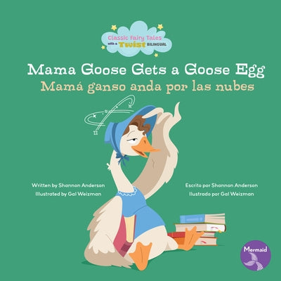 Mama Goose Gets a Goose Egg (Mamá Ganso Anda Por Las Nube) Bilingual Eng/Spa by Anderson, Shannon