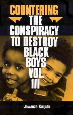 Countering the Conspiracy to Destroy Black Boys Vol. III: Jawanza Kunjufu Volume 3 by Kunjufu, Jawanza