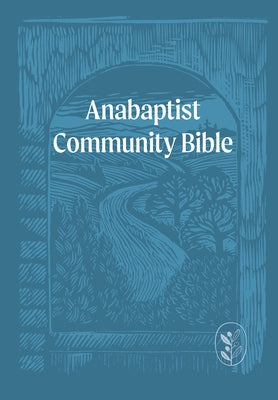 Anabaptist Community Bible: Hardcover Edition by Mennomedia