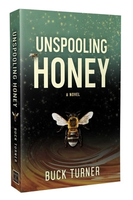 Unspooling Honey by Turner, Buck