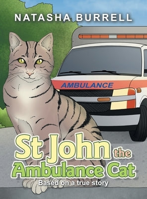 St John the Ambulance Cat: Based on a true story by Burrell, Natasha