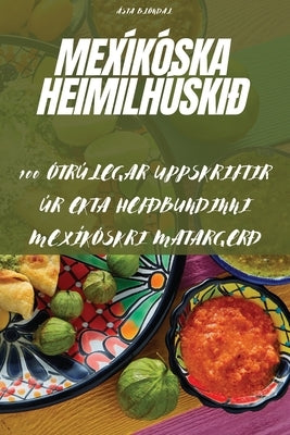 Mexíkóska Heimilhúskið by &#193;sta Bl&#246;ndal