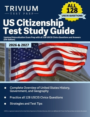US Citizenship Test Study Guide 2026 and 2027: Updated Naturalization Exam Prep with all 128 USCIS Civics Questions and Answers [5th Edition] by Hettinger, B.