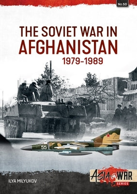 The Soviet War in Afghanistan 1979-1989 by Milyukov, Ilya