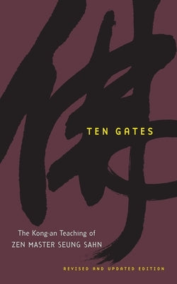 Ten Gates: The Kong-an Teaching of Zen Master Seung Sahn by Sahn, Zen Master Seung