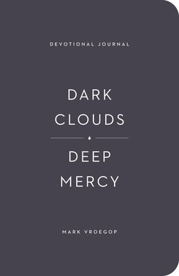 Dark Clouds, Deep Mercy Devotional Journal by Vroegop, Mark