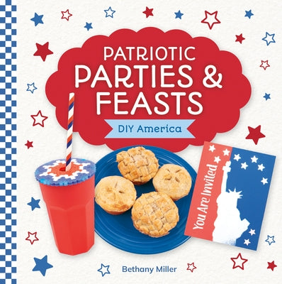Patriotic Parties & Feasts by Miller, Bethany
