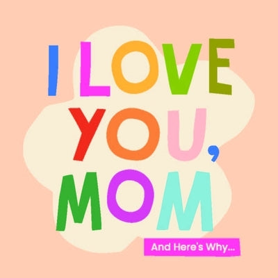 I Love You, Mom: 100 Illustrated Quotes for Mothers by Herrick, Olivia