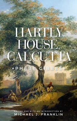 Hartly House, Calcutta: Phebe Gibbes by Franklin, Michael J.