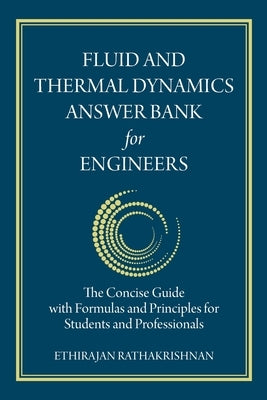 Fluid and Thermal Dynamics Answer Bank for Engineers: The Concise Guide with Formulas and Principles for Students and Professionals by Rathakrishnan, Ethirajan