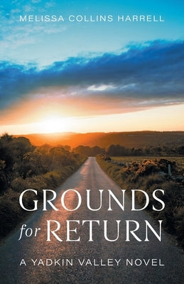 Grounds for Return: A Yadkin Valley Novel by Harrell, Melissa Collins