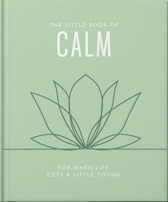 The Little Book of Calm: For When Life Gets a Little Tough by Oh