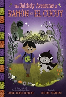 The Unlikely Aventuras of Ramón and El Cucuy (the Unlikely Aventuras of Ramón and El Cucuy Book #1): An Illustrated Chapter Book by Barba Higuera, Donna