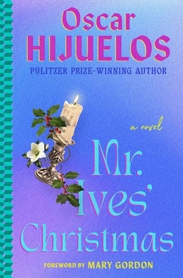 Mr. Ives' Christmas by Hijuelos, Oscar